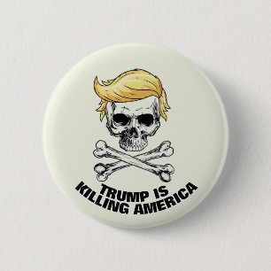 TRUMP is killing AMERICA 2 Inch Round Button