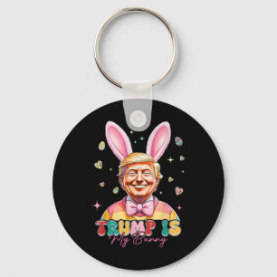 Trump Is My Bunny Funny Trump Bunny Easter Eggs Ea Keychain