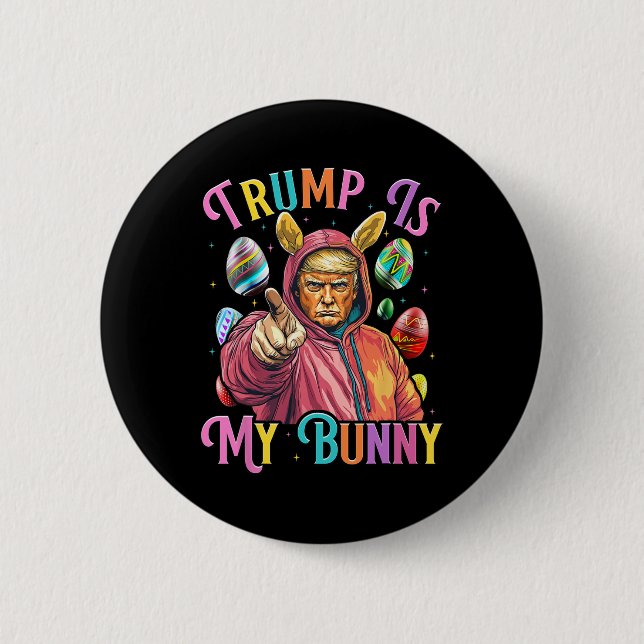 Trump Is My Bunny Spring Hunt Eggs Make Easter Gre 2 Inch Round Button (Front)