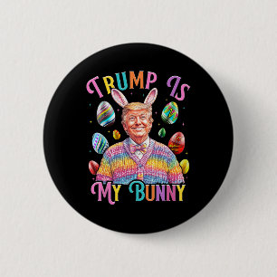 Trump Is My Bunny Spring Hunt Eggs Make Easter Gre 2 Inch Round Button