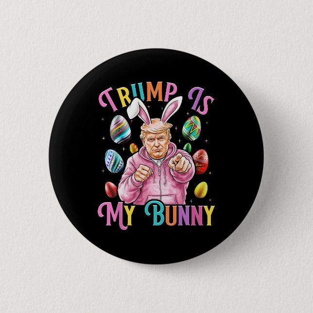 Trump Is My Bunny Spring Hunt Eggs Make Easter Gre 2 Inch Round Button (Front)