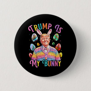 Trump Is My Bunny Spring Hunt Eggs Make Easter Gre 2 Inch Round Button