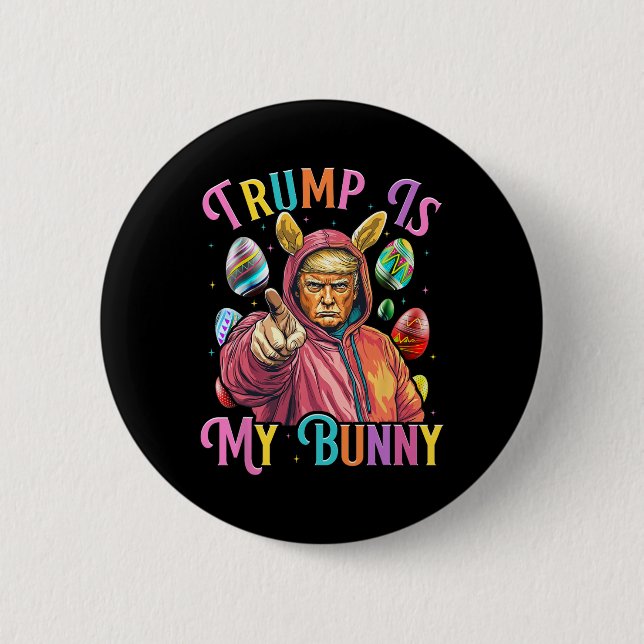 Trump Is My Bunny Spring Hunt Eggs Make Easter Gre 2 Inch Round Button (Front)
