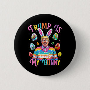 Trump Is My Bunny Spring Hunt Eggs Make Easter Gre 2 Inch Round Button