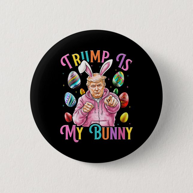 Trump Is My Bunny Spring Hunt Eggs Make Easter Gre 2 Inch Round Button (Front)