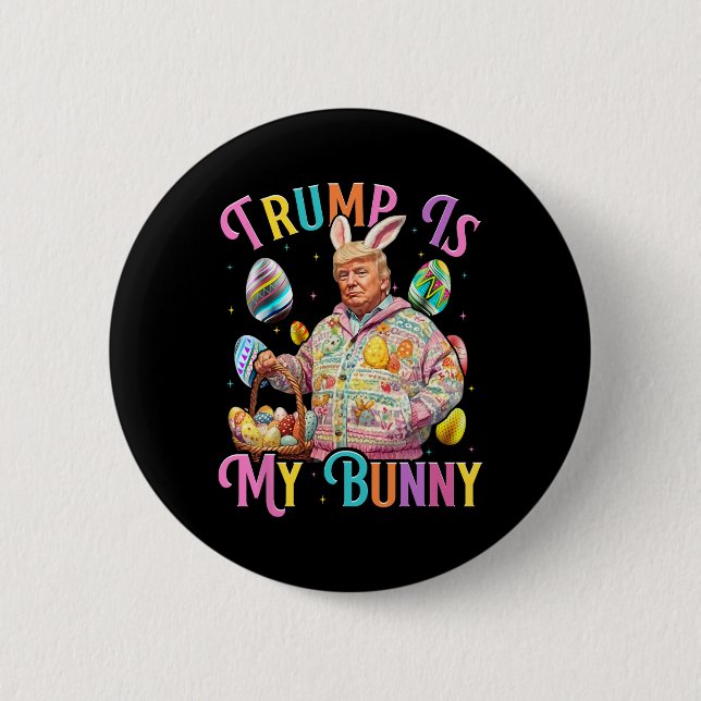 Trump Is My Bunny Spring Hunt Eggs Make Easter Gre 2 Inch Round Button (Front)