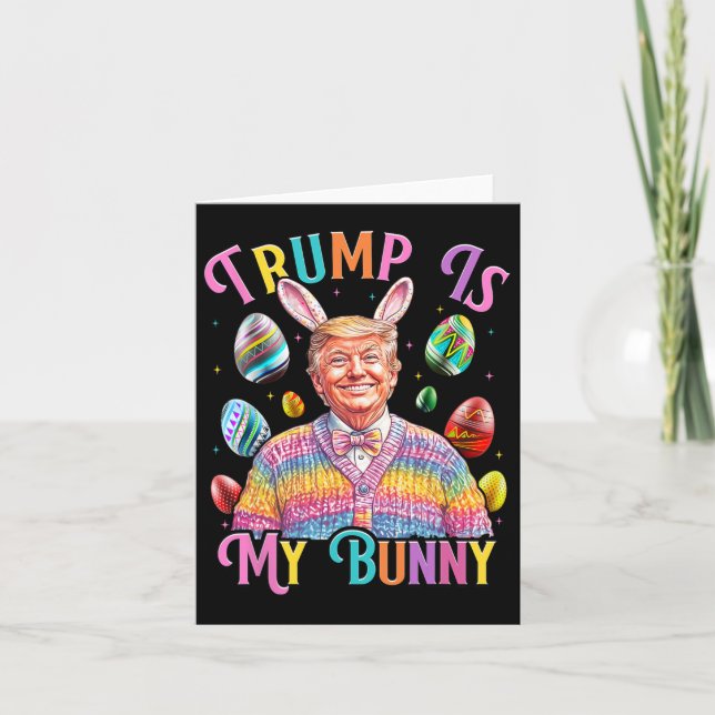 Trump Is My Bunny Spring Hunt Eggs Make Easter Gre Card (Front)
