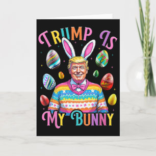 Trump Is My Bunny Spring Hunt Eggs Make Easter Gre Card
