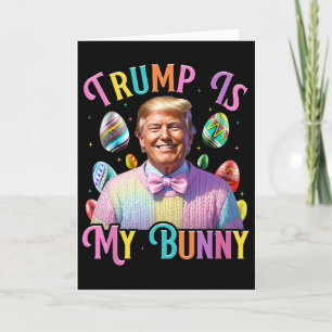 Trump Is My Bunny Spring Hunt Eggs Make Easter Gre Card