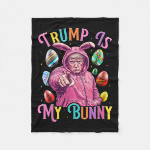 Trump Is My Bunny Spring Hunt Eggs Make Easter Gre Fleece Blanket