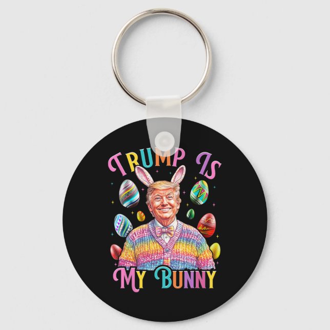 Trump Is My Bunny Spring Hunt Eggs Make Easter Gre Keychain (Front)