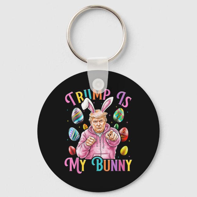 Trump Is My Bunny Spring Hunt Eggs Make Easter Gre Keychain (Front)