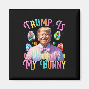 Trump Is My Bunny Spring Hunt Eggs Make Easter Gre Magnet