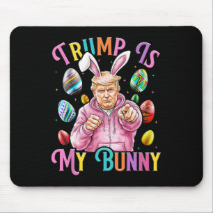 Trump Is My Bunny Spring Hunt Eggs Make Easter Gre Mouse Pad