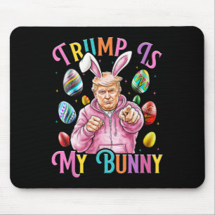 Trump Is My Bunny Spring Hunt Eggs Make Easter Gre Mouse Pad