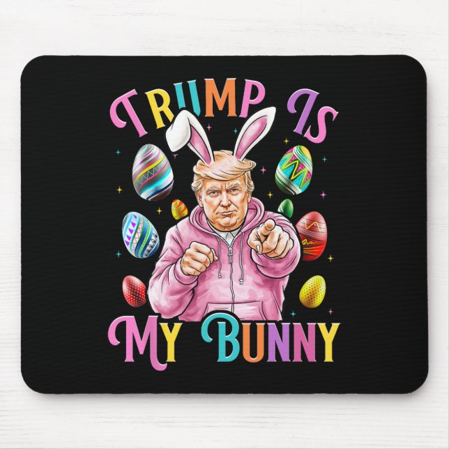 Trump Is My Bunny Spring Hunt Eggs Make Easter Gre Mouse Pad (Front)