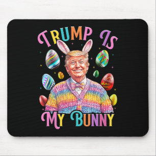Trump Is My Bunny Spring Hunt Eggs Make Easter Gre Mouse Pad