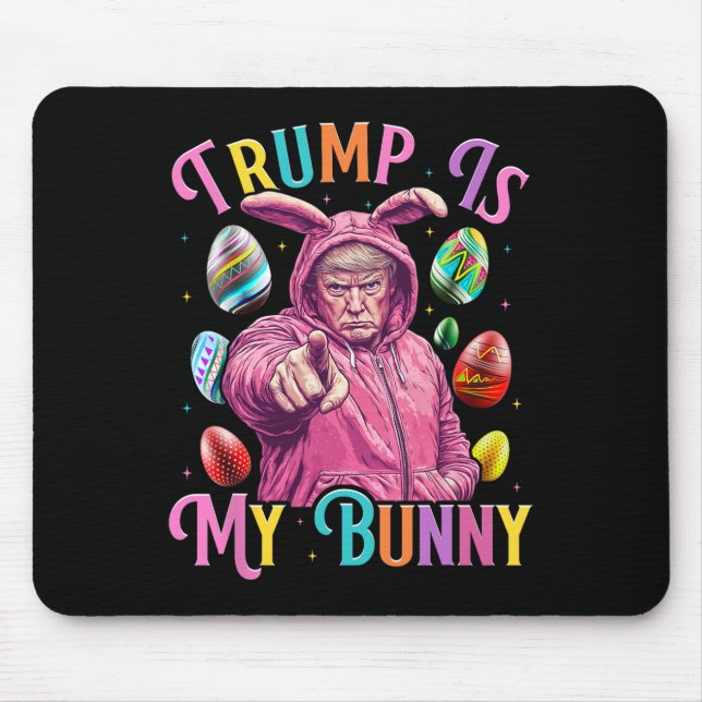 Trump Is My Bunny Spring Hunt Eggs Make Easter Gre Mouse Pad (Front)