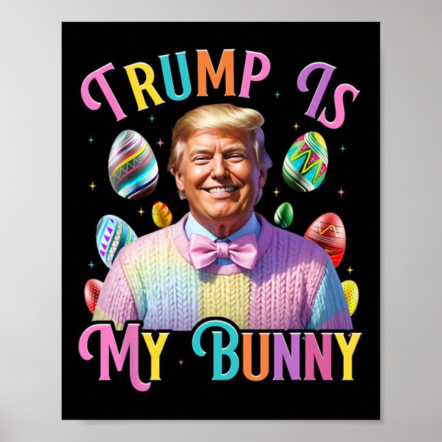 Trump Is My Bunny Spring Hunt Eggs Make Easter Gre Poster (Front)
