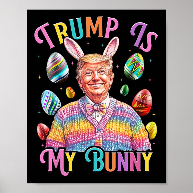 Trump Is My Bunny Spring Hunt Eggs Make Easter Gre Poster (Front)