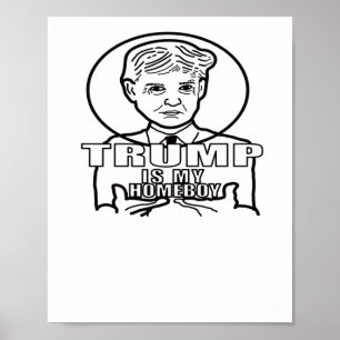 Trump Is My Homeboy. Poster