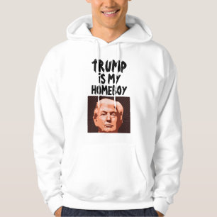 TRUMP IS MY HOMEBOY T-SHIRTS & HOODIES