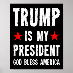 Trump Is My President God Bless America  Poster