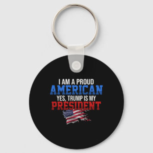 Trump Is My President Proud American Graphic Keychain
