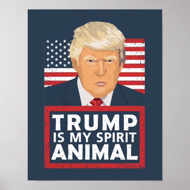 Trump is My Spirit Animal Funny Poster (Front)