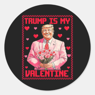 Trump Is My Valentine Donald Trump 47th President  Classic Round Sticker