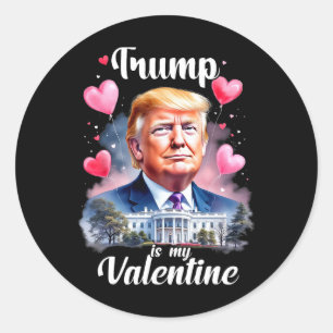 Trump Is My Valentine Funny Patriotic Valentine's Classic Round Sticker