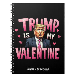 Trump Is My Valentine Funny Retro Valentine's Day Notebook
