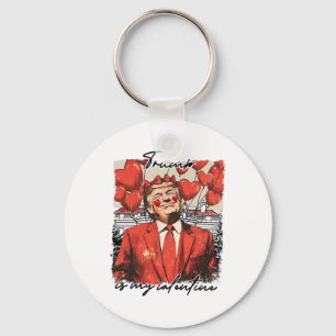 Trump Is My Valentine Funny Trump Valentine's Day Keychain