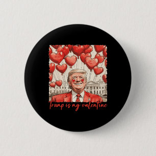 Trump Is My Valentine Funny Trump Valentines Day M 2 Inch Round Button
