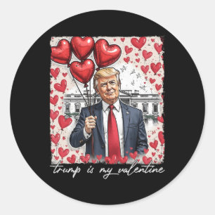 Trump Is My Valentine Funny Trump Valentines Day M Classic Round Sticker