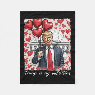 Trump Is My Valentine Funny Trump Valentines Day M Fleece Blanket