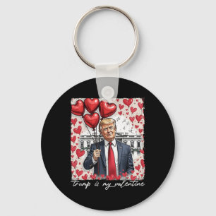 Trump Is My Valentine Funny Trump Valentines Day M Keychain