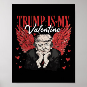 Trump Is My Valentine Funny Trump Valentines Day M Poster