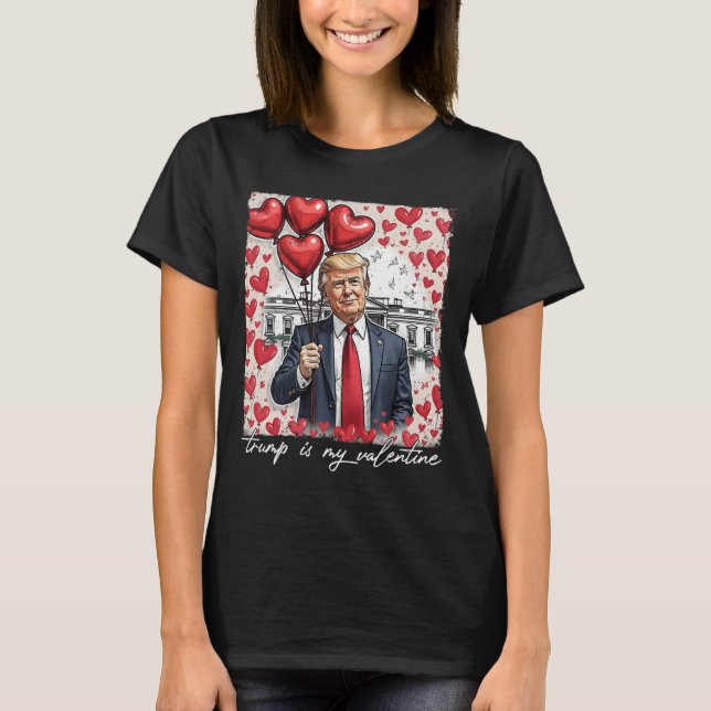 Trump Is My Valentine Funny Trump Valentines Day M T-Shirt (Front)