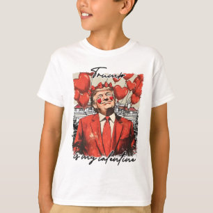 Trump Is My Valentine Funny Trump Valentine's Day  T-Shirt