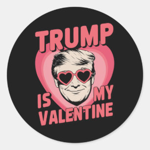 Trump Is My Valentine Funny Valentine's Day 1 Classic Round Sticker
