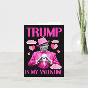 Trump Is My Valentine Funny Valentine's Day 2  Card