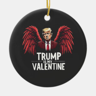 Trump is my Valentine Inauguration Day Maga Ceramic Ornament