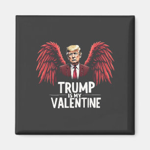 Trump is my Valentine Inauguration Day Maga Magnet