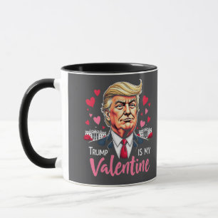Trump is My Valentine Inauguration Day President Mug