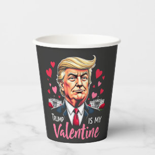 Trump is My Valentine Inauguration Day President Paper Cups