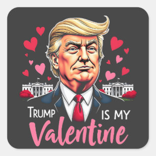 Trump is My Valentine Inauguration Day President   Square Sticker