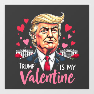 Trump is My Valentine Inauguration Day President Window Cling