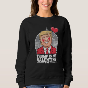 Trump is My Valentine Retro Valentines Day Sweatshirt