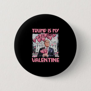 Trump Is My Valentine Shirt Trump Valentine's Day 2 Inch Round Button